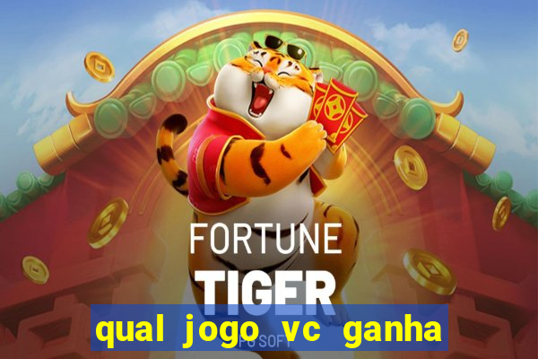 qual jogo vc ganha dinheiro de verdade