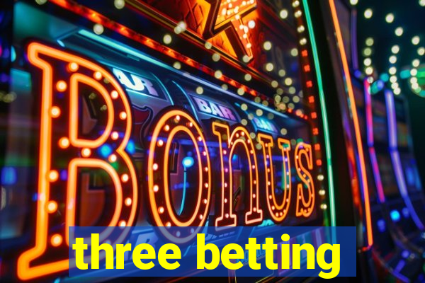 three betting