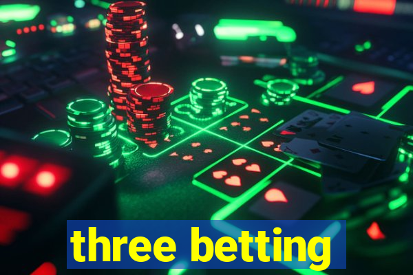 three betting