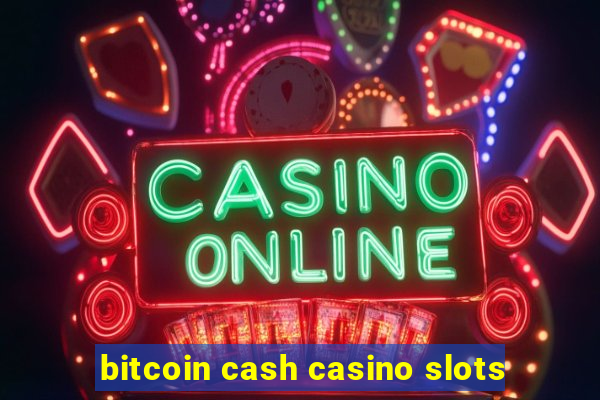 bitcoin cash casino slots