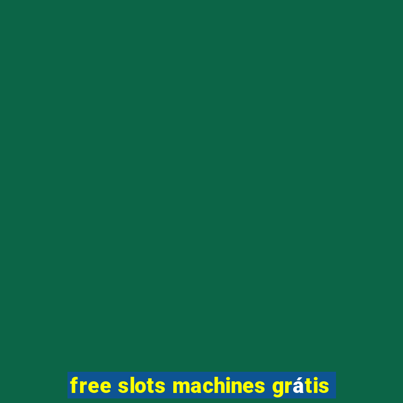 free slots machines grátis