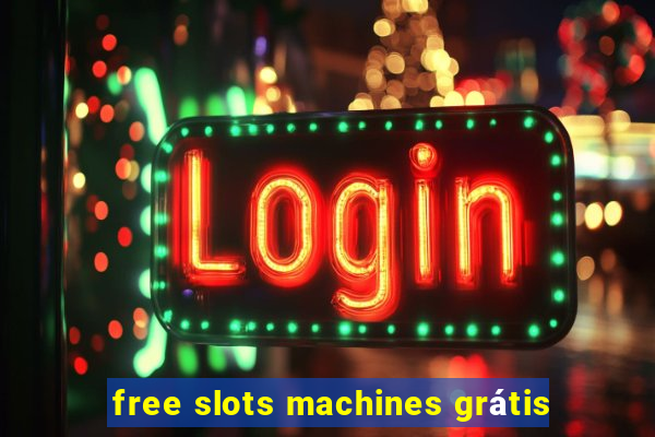 free slots machines grátis