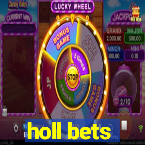 holl bets