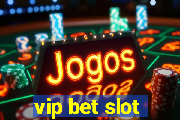 vip bet slot