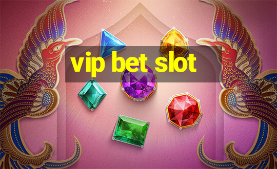 vip bet slot