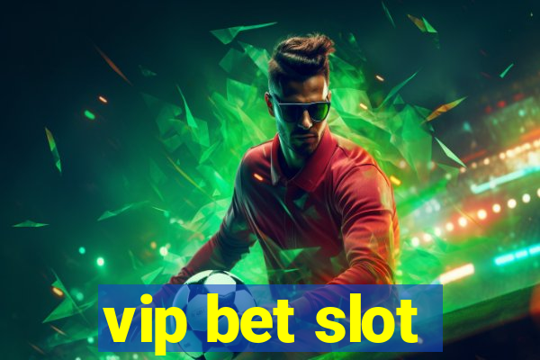 vip bet slot