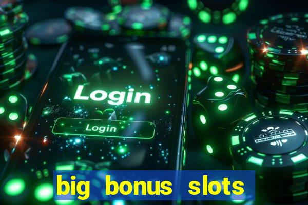 big bonus slots free las vegas casino slot game