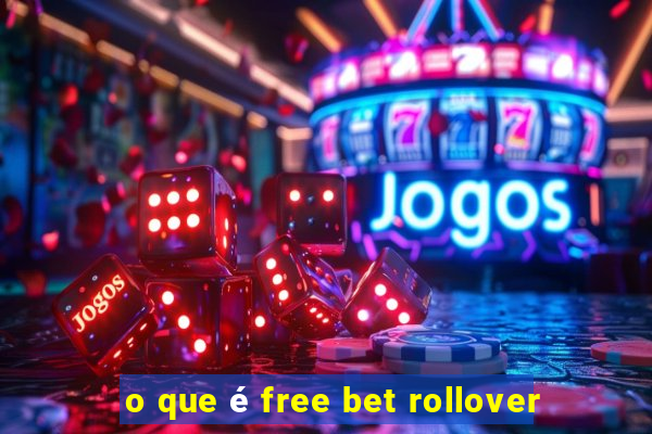 o que é free bet rollover