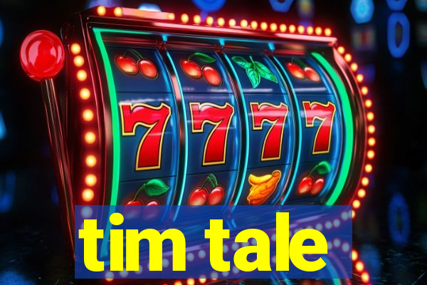 tim tale