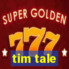 tim tale