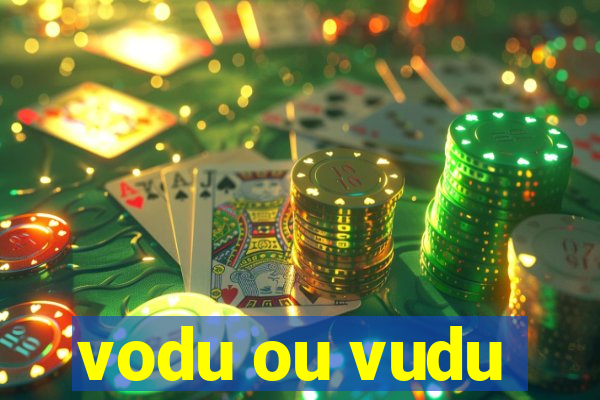 vodu ou vudu