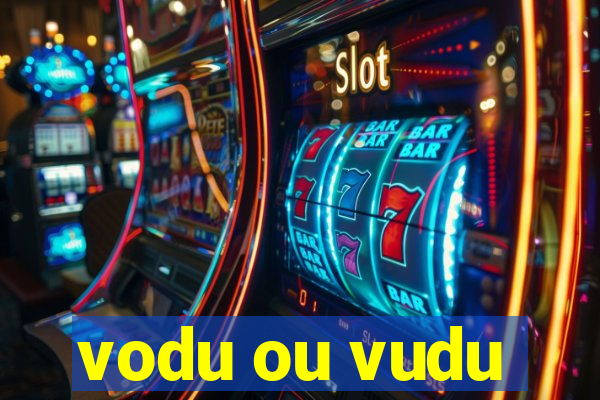 vodu ou vudu