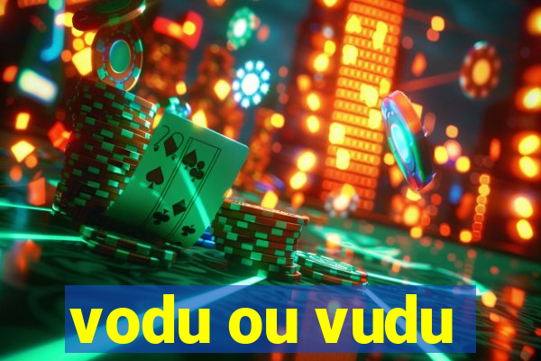 vodu ou vudu