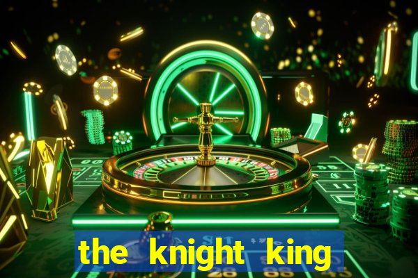 the knight king who returned with god wiki