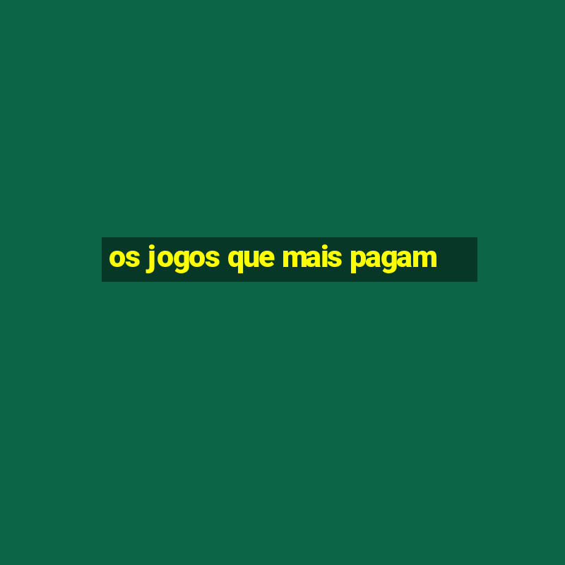 os jogos que mais pagam