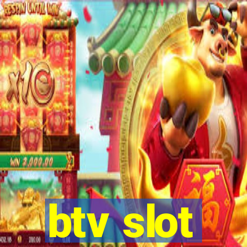 btv slot