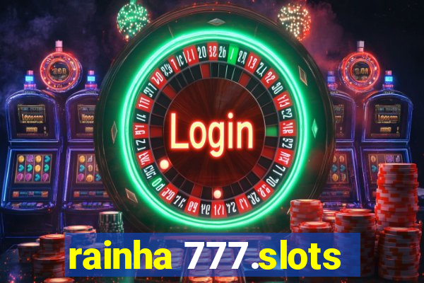 rainha 777.slots