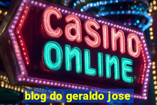 blog do geraldo jose