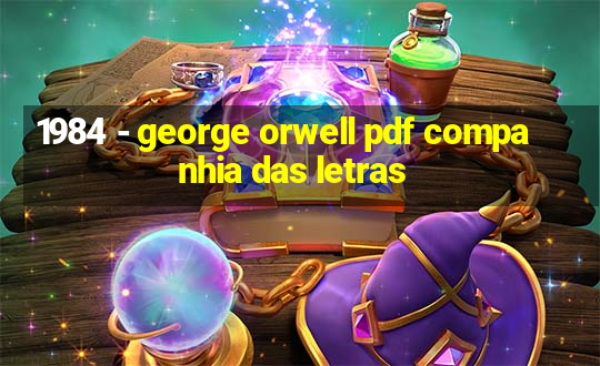 1984 - george orwell pdf companhia das letras