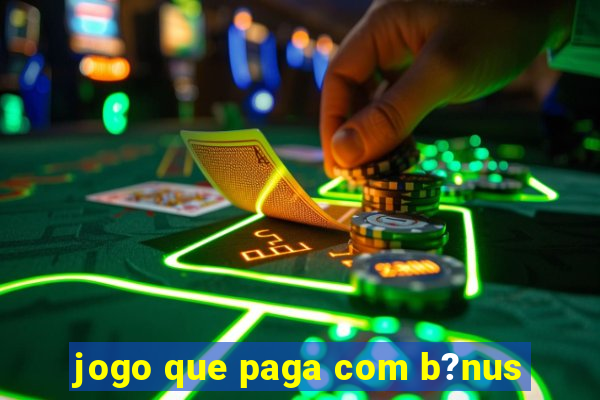 jogo que paga com b?nus