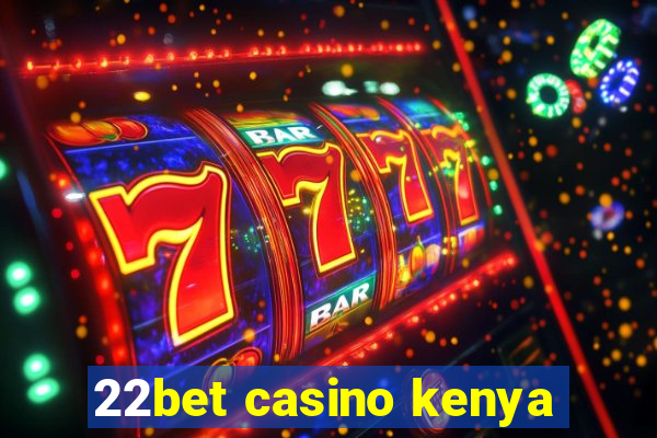 22bet casino kenya