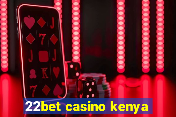 22bet casino kenya