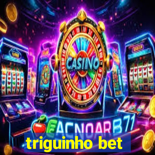 triguinho bet