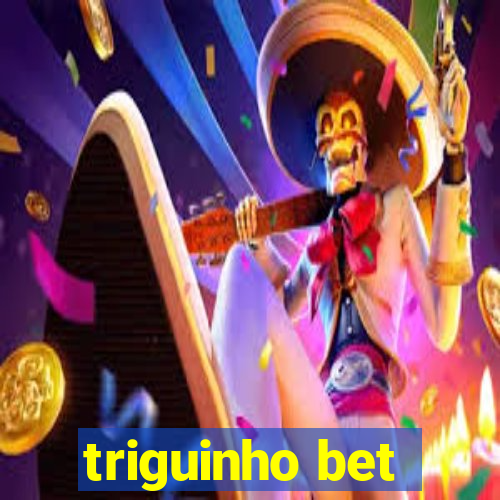 triguinho bet