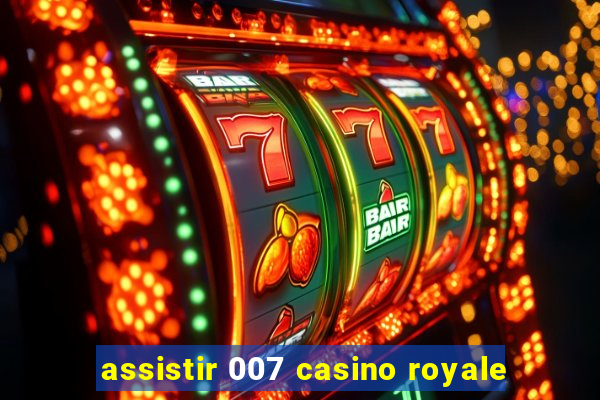 assistir 007 casino royale