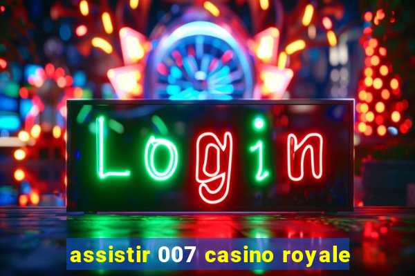 assistir 007 casino royale