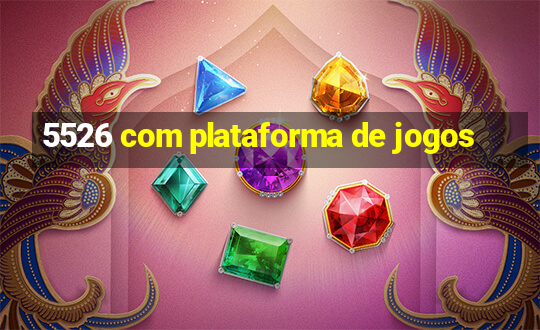 5526 com plataforma de jogos