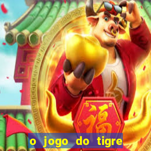 o jogo do tigre é seguro