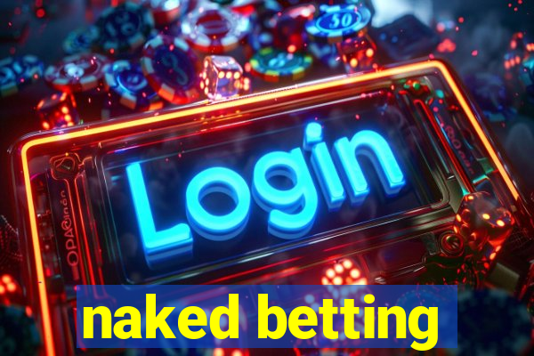 naked betting