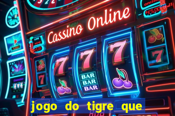 jogo do tigre que d谩 b么nus