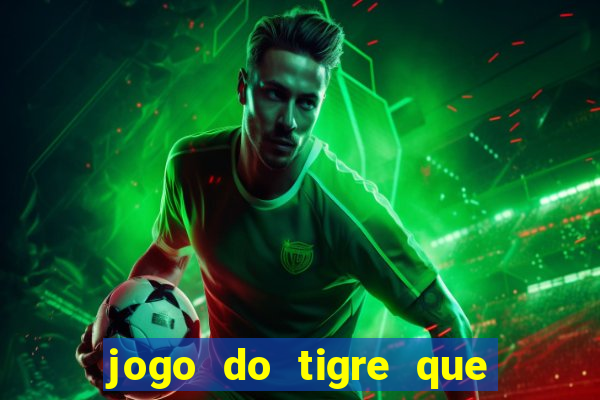 jogo do tigre que d谩 b么nus