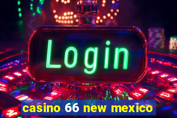 casino 66 new mexico