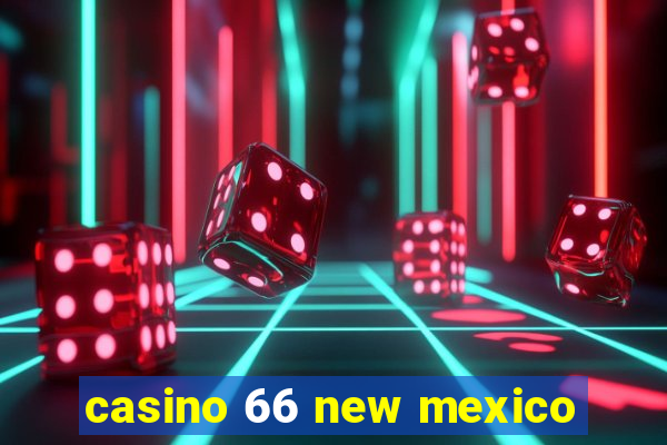 casino 66 new mexico