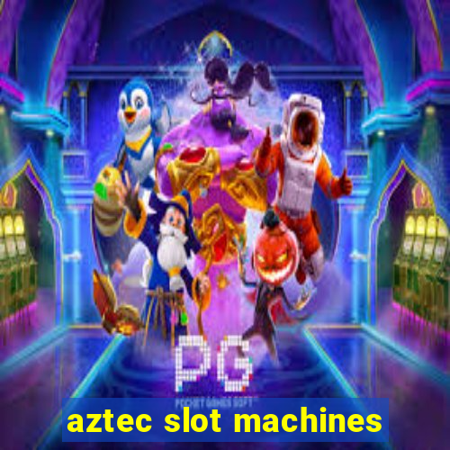 aztec slot machines