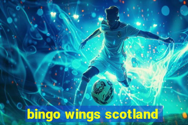 bingo wings scotland