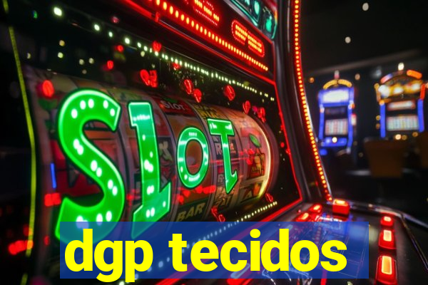 dgp tecidos