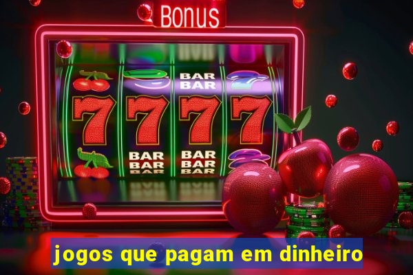 jogos que pagam em dinheiro