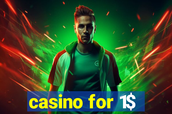 casino for 1$