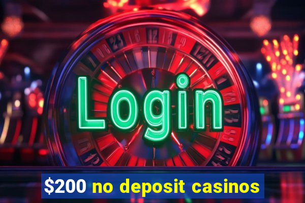 $200 no deposit casinos