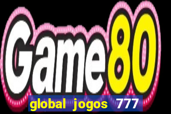 global jogos 777 茅 confi谩vel