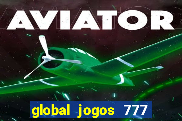 global jogos 777 茅 confi谩vel