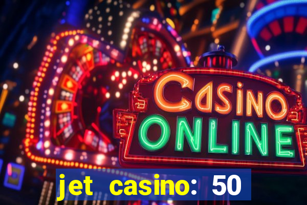 jet casino: 50 free spins