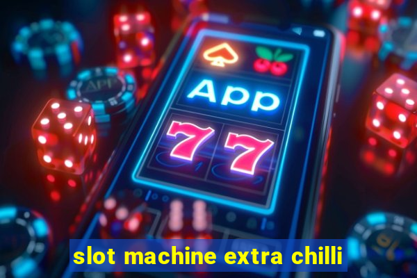 slot machine extra chilli