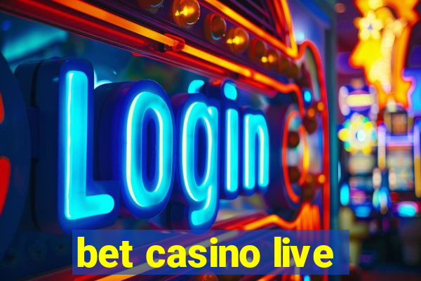 bet casino live