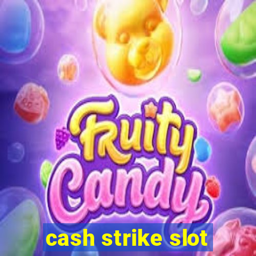 cash strike slot