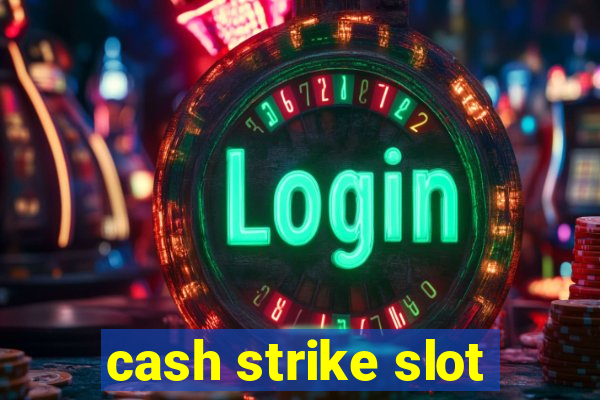 cash strike slot